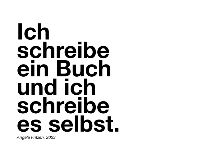 Zitat: Ich schreibe ein Buch und ich schreibe es selbst.